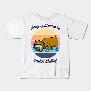 Easily Distracted by English Bulldog Kids T-Shirt